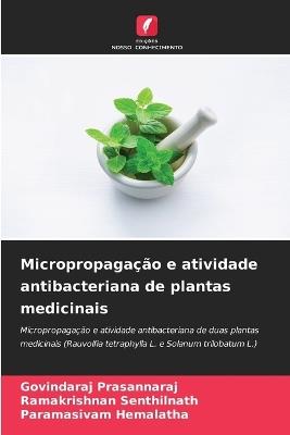 Micropropagação e atividade antibacteriana de plantas medicinais - Govindaraj Prasannaraj,Ramakrishnan Senthilnath,Paramasivam Hemalatha - cover