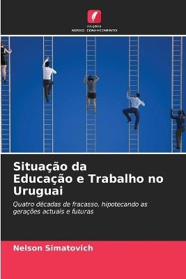 Situação da Educação e Trabalho no Uruguai - Nelson Simatovich - cover