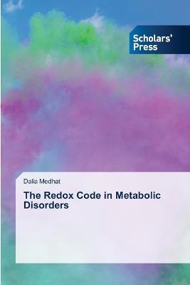 The Redox Code in Metabolic Disorders - Dalia Medhat - cover