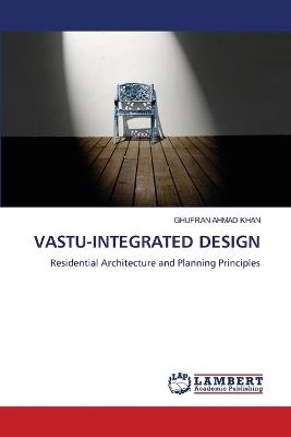 Vastu-Integrated Design - Ghufran Ahmad Khan - cover