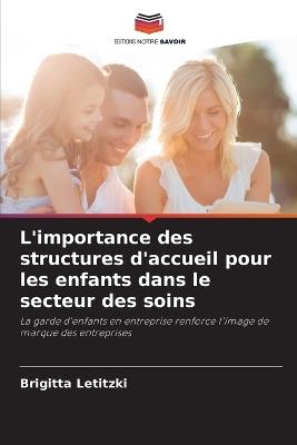 L'importance des structures d'accueil pour les enfants dans le secteur des soins - Brigitta Letitzki - cover