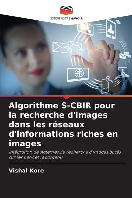 Algorithme S-CBIR pour la recherche d'images dans les réseaux d'informations riches en images - Vishal Kore - cover