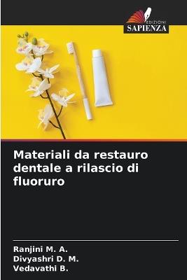 Materiali da restauro dentale a rilascio di fluoruro - Ranjini M a,Divyashri D M,Vedavathi B - cover
