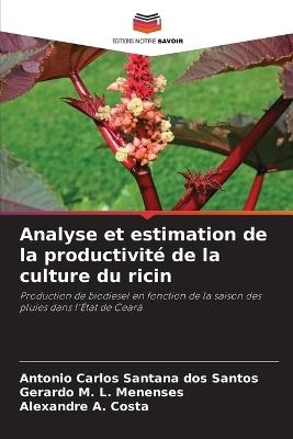 Analyse et estimation de la productivité de la culture du ricin - Antonio Carlos Santana Dos Santos,Gerardo M L Menenses,Alexandre A Costa - cover