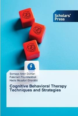 Cognitive Behavioral Therapy Techniques and Strategies - Somaye Amiri Domari,Fatemeh Poursheikhali,Hadis Mozafari Ghoraba - cover