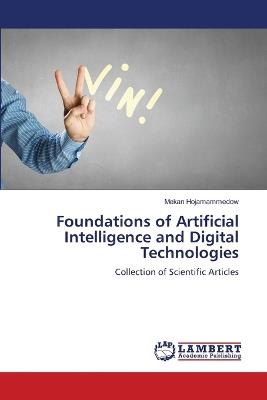 Foundations of Artificial Intelligence and Digital Technologies - Mekan Hojamammedow - cover