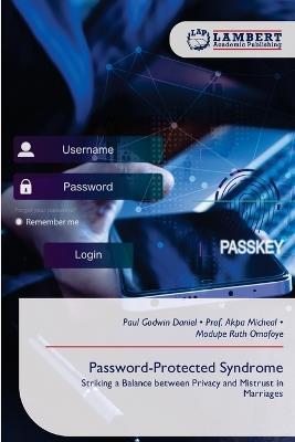 Password-Protected Syndrome - Paul Godwin Daniel,Prof Akpa Micheal,Modupe Ruth Omofoye - cover