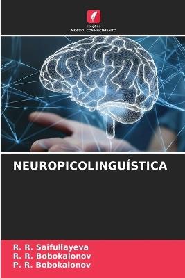 Neuropicolinguística - R R Saifullayeva,R R Bobokalonov,P R Bobokalonov - cover
