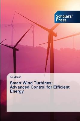 Smart Wind Turbines: Advanced Control for Efficient Energy - Ali Mazari - cover