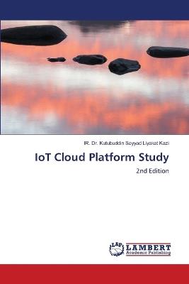 IoT Cloud Platform Study - Ir Kutubuddin Sayyad Liyakat Kazi - cover