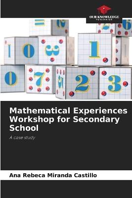 Mathematical Experiences Workshop for Secondary School - Ana Rebeca Miranda Castillo - cover