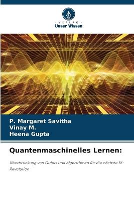 Quantenmaschinelles Lernen - P Margaret Savitha,Vinay M,Heena Gupta - cover