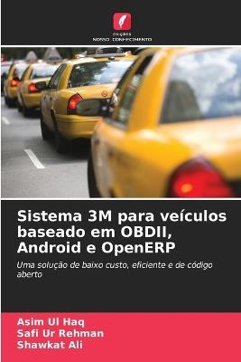 Sistema 3M para veículos baseado em OBDII, Android e OpenERP - Asim Ul Haq,Safi Ur Rehman,Shawkat Ali - cover