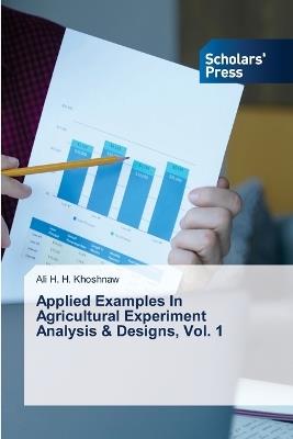 Applied Examples In Agricultural Experiment Analysis & Designs, Vol. 1 - Ali H H Khoshnaw - cover