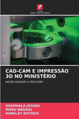 Cad-CAM E Impressão 3D No Ministério - Deepmala Jogani,Manu Bansal,Himalay Rathod - cover
