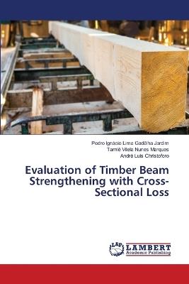 Evaluation of Timber Beam Strengthening with Cross-Sectional Loss - Pedro Ignácio Lima Gadêlha Jardim,Tarniê Vilela Nunes Marques,André Luis Christoforo - cover