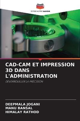 Cad-CAM Et Impression 3D Dans l'Administration - Deepmala Jogani,Manu Bansal,Himalay Rathod - cover