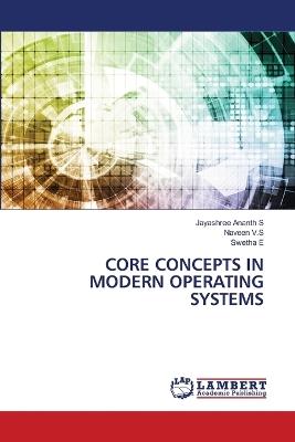 Core Concepts in Modern Operating Systems - Jayashree Ananth S,Naveen V S,Swetha E - cover