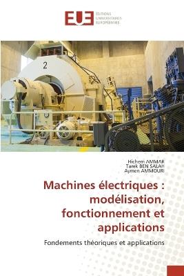 Machines électriques: modélisation, fonctionnement et applications - Hichem Ammar,Tarek Ben Salah,Aymen Ammouri - cover