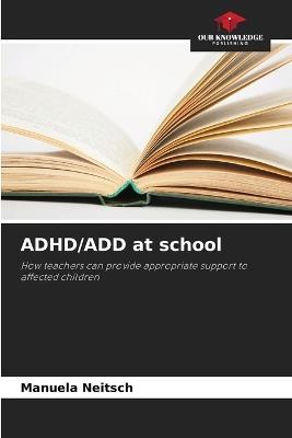 ADHD/ADD at school - Manuela Neitsch - cover