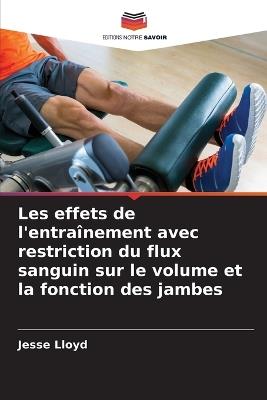 Les effets de l'entraînement avec restriction du flux sanguin sur le volume et la fonction des jambes - Jesse Lloyd - cover