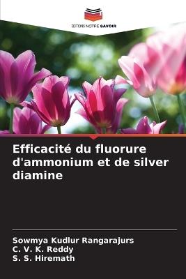 Efficacité du fluorure d'ammonium et de silver diamine - Sowmya Kudlur Rangarajurs,C V K Reddy,S S Hiremath - cover