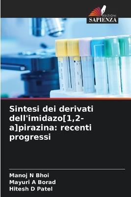 Sintesi dei derivati dell'imidazo[1,2-a]pirazina: recenti progressi - Manoj N Bhoi,Mayuri A Borad,Hitesh D Patel - cover