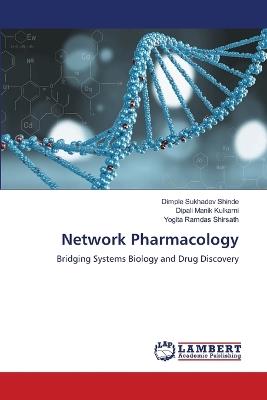 Network Pharmacology - Dimple Sukhadev Shinde,Dipali Manik Kulkarni,Yogita Ramdas Shirsath - cover