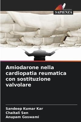 Amiodarone nella cardiopatia reumatica con sostituzione valvolare - Sandeep Kumar Kar,Chaitali Sen,Anupam Goswami - cover