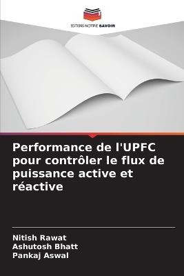 Performance de l'UPFC pour contrôler le flux de puissance active et réactive - Nitish Rawat,Ashutosh Bhatt,Pankaj Aswal - cover
