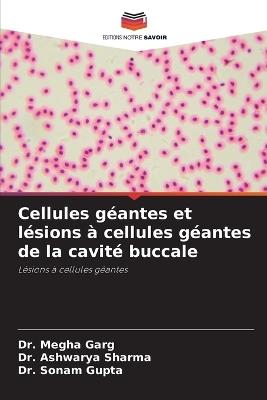 Cellules géantes et lésions à cellules géantes de la cavité buccale - Megha Garg,Ashwarya Sharma,Sonam Gupta - cover