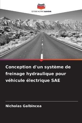 Conception d'un système de freinage hydraulique pour véhicule électrique SAE - Nicholas Galbincea - cover