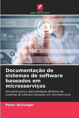 Documentação de sistemas de software baseados em microsserviços - Peter Aichinger - cover