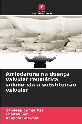 Amiodarona na doença valvular reumática submetida a substituição valvular - Sandeep Kumar Kar,Chaitali Sen,Anupam Goswami - cover