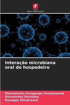 Interação microbiana oral do hospedeiro - Marenahally Rangaraju Vivekananda,Shivmurhty Ravindra,Dasappa Shivprasad - cover