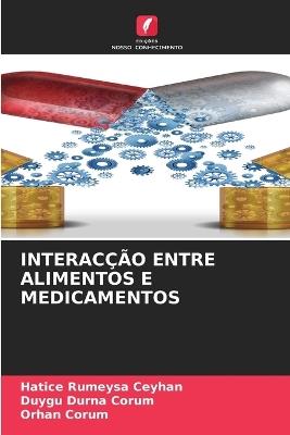 Interacção Entre Alimentos E Medicamentos - Hatice Rumeysa Ceyhan,Duygu Durna Çorum,Orhan Çorum - cover