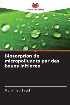 Biosorption de micropolluants par des boues laitières - Mohamed Sassi - cover