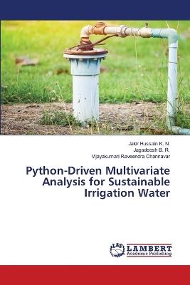 Python-Driven Multivariate Analysis for Sustainable Irrigation Water - Jakir Hussain K N,Jagadeesh B R,Vijayakumari Raveendra Channavar - cover
