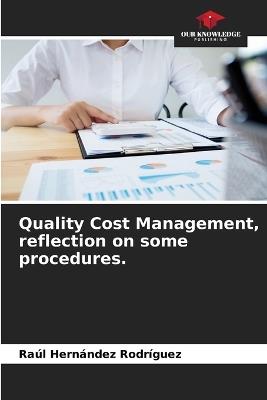 Quality Cost Management, reflection on some procedures. - Raúl Hernández Rodríguez - cover