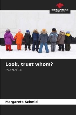 Look, trust whom? - Margarete Schmid - cover