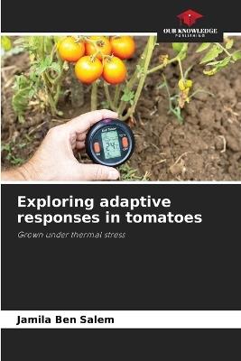 Exploring adaptive responses in tomatoes - Jamila Ben Salem - cover