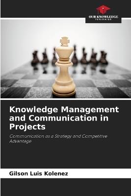 Knowledge Management and Communication in Projects - Gilson Luis Kolenez - cover