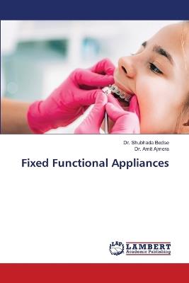 Fixed Functional Appliances - Shubhada Bedse,Amit Ajmera - cover