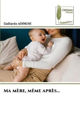 Ma mère, même après... - Gaillardo Adingni - cover