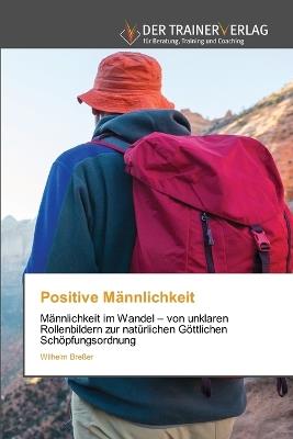 Positive Männlichkeit - Wilhelm Breßer - cover