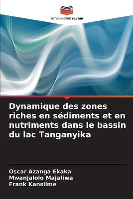Dynamique des zones riches en sédiments et en nutriments dans le bassin du lac Tanganyika - Oscar Azanga Ekaka,Mwanjalolo Majaliwa,Frank Kansiime - cover