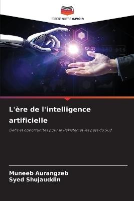 L'ère de l'intelligence artificielle - Muneeb Aurangzeb,Syed Shujauddin - cover