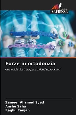 Forze in ortodonzia - Zameer Ahamed Syed,Anshu Sahu,Raghu Ranjan - cover