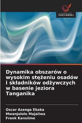 Dynamika obszarów o wysokim stężeniu osadów i skladników odżywczych w basenie jeziora Tanganika - Oscar Azanga Ekaka,Mwanjalolo Majaliwa,Frank Kansiime - cover