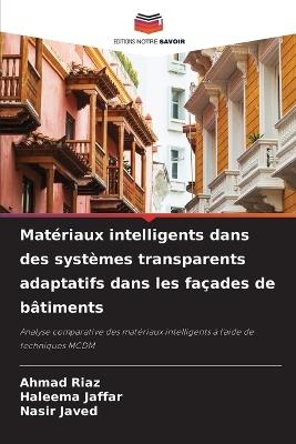 Matériaux intelligents dans des systèmes transparents adaptatifs dans les façades de bâtiments - Ahmad Riaz,Haleema Jaffar,Nasir Javed - cover